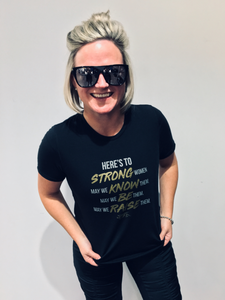 SGG - "Here's To Strong Women" T-Shirt ADULT (MPG)