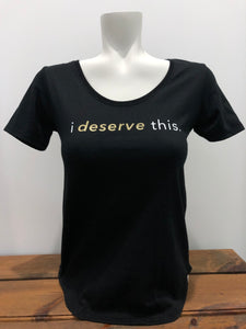 SGG - "I Deserve This" Scoop Bottom T-Shirt ADULT